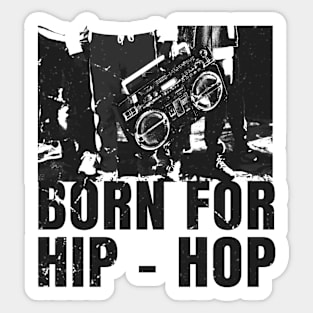 Born For Hip - Hop Sticker